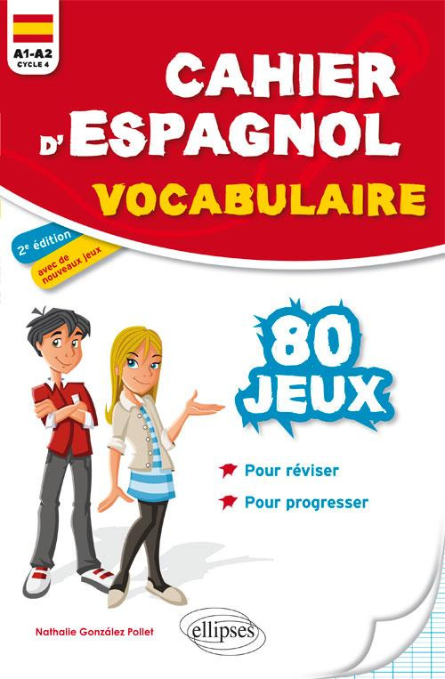 Cahier d'espagnol vocabulaire. 80 jeux pour réviser et progresser A1-A2 (cycle 4), 2e édition