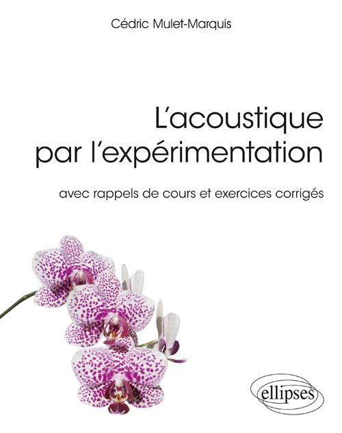 L'acoustique par l'expérimentation avec rappels de cours et exercices corrigés