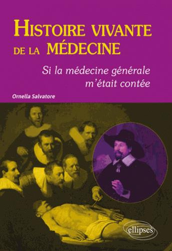 Histoire vivante de la médecine. Si la médecine générale m'était contée