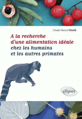 A la recherche d'une alimentation idéale chez les humains et les autres primates