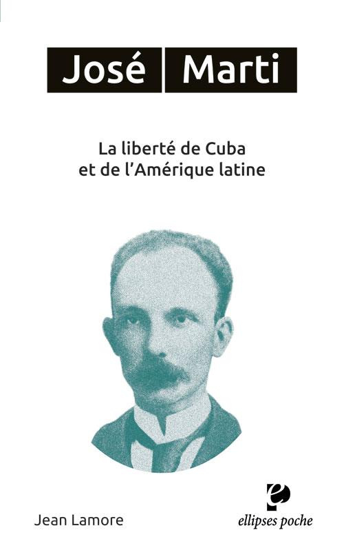 José Martí. La liberté de Cuba et de l'Amérique latine