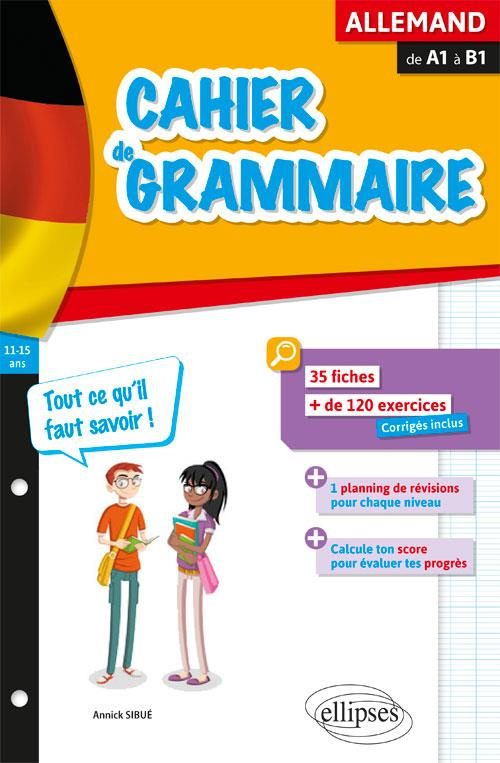 Cahier de grammaire allemande de A1 à B1. Fiches et exercices - Tout ce qu'il faut savoir