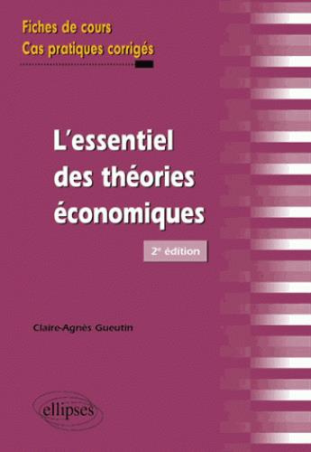 L'essentiel des théories économiques. 2e édition