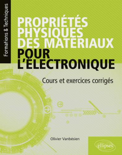 Propriétés physiques des matériaux pour l'électronique. Cours et exercices corrigés