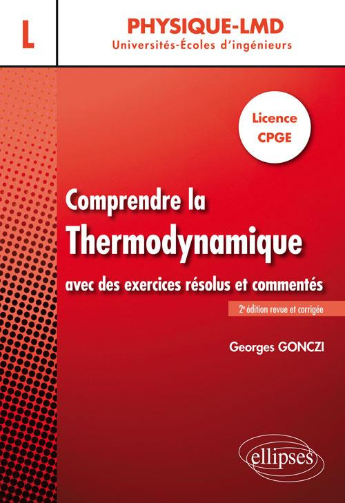 Comprendre la thermodynamique avec des exercices résolus et commentés. Licence - CPGE, 2e édition re