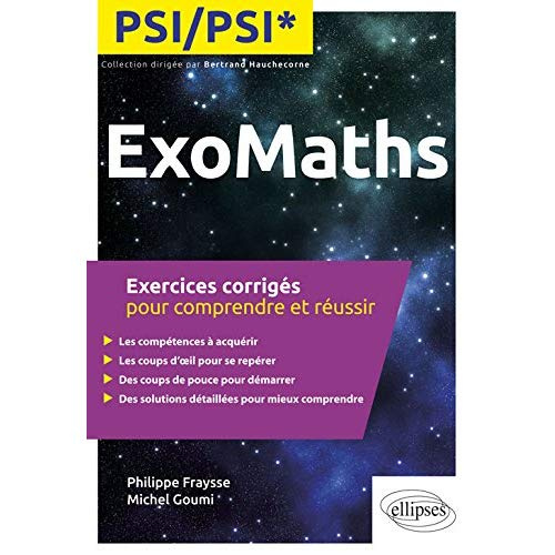 ExoMaths PSI/PSI*. Exercices corrigés pour comprendre et réussir