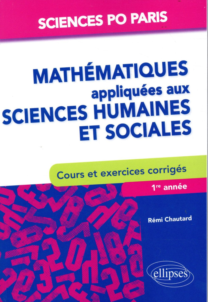 Mathématiques appliquées aux sciences humaines et sociales. Cours et exercices corrigés. Sciences Po