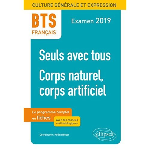 BTS français. Culture générale et expression. 1, Seuls avec tous. 2, Corps naturel, corps artificiel
