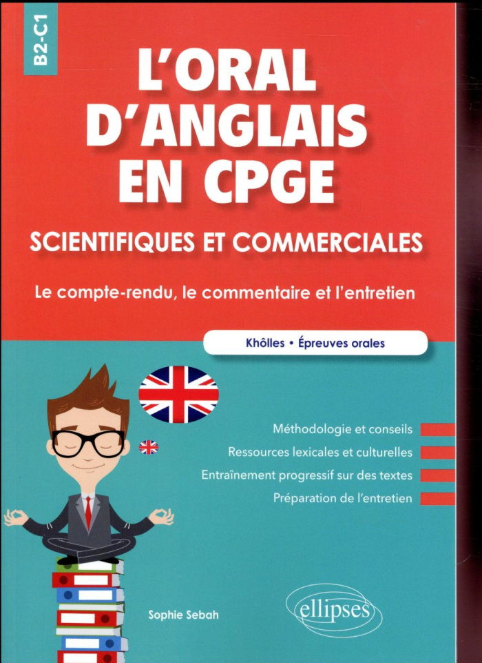 L'oral d'anglais en CPGE scientifiques et commerciales. Le compte-rendu, le commentaire et l'entreti