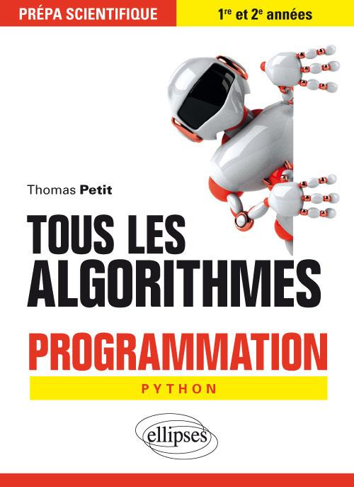 Tous les algorithmes. Programmation pour la prépa avec Python. Prépa scientifique 1re et 2e années