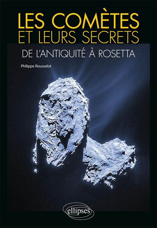 Les comètes et leurs secrets. De l'Antiquité à Rosetta