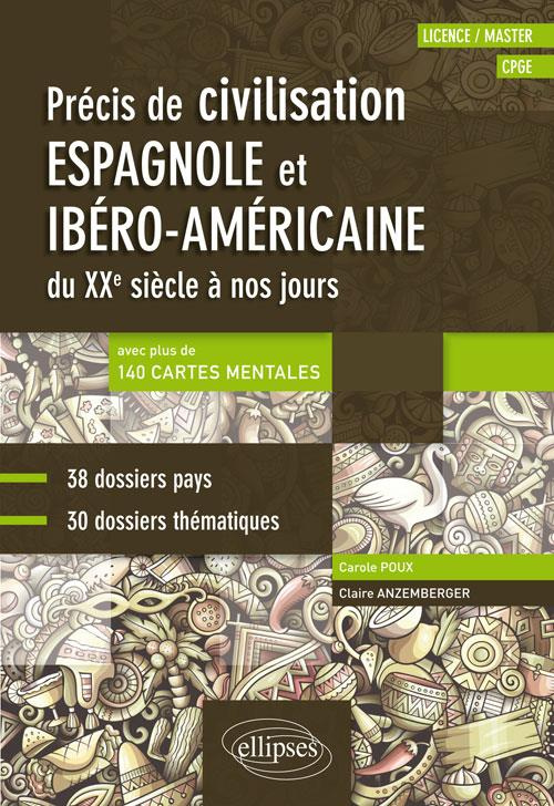 Espagnol. Précis de civilisation espagnole et ibéro-américaine du XXe siècle à nos jours avec cartes