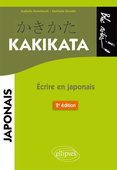 Kakikata. Ecrire en japonais, 2e édition