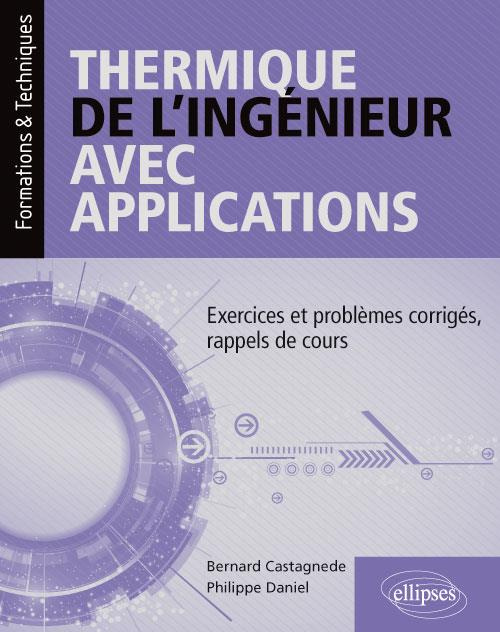Thermique de l'ingénieur avec applications. Exercices et problèmes corrigés, rappels de cours