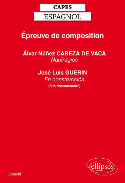 Epreuve de composition CAPES Espagnol. Alvar Núñez Cabeza de Vaca, Naufragios ; José Luis Guerin, En