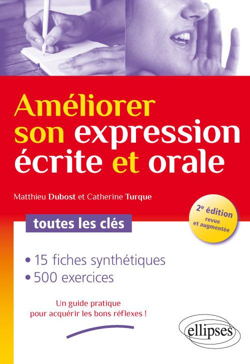 Améliorer son expression écrite et orale . Toutes les clés, 2e édition revue et augmentée