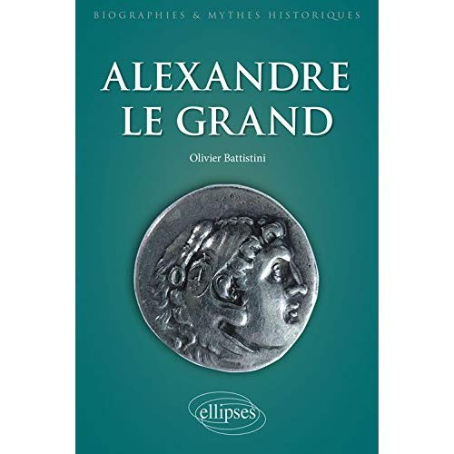 Alexandre le Grand. Un philosophe en armes