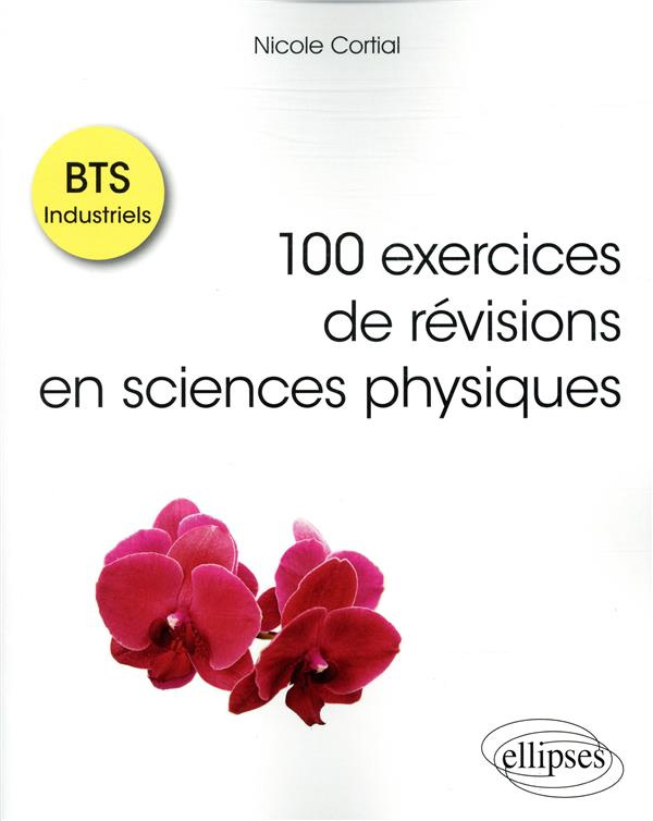 100 exercices de révisions en sciences physiques BTS Industriels