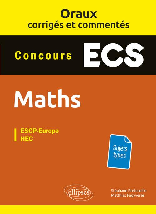 Mathématiques prépas ECS. Oraux corrigés et commentés