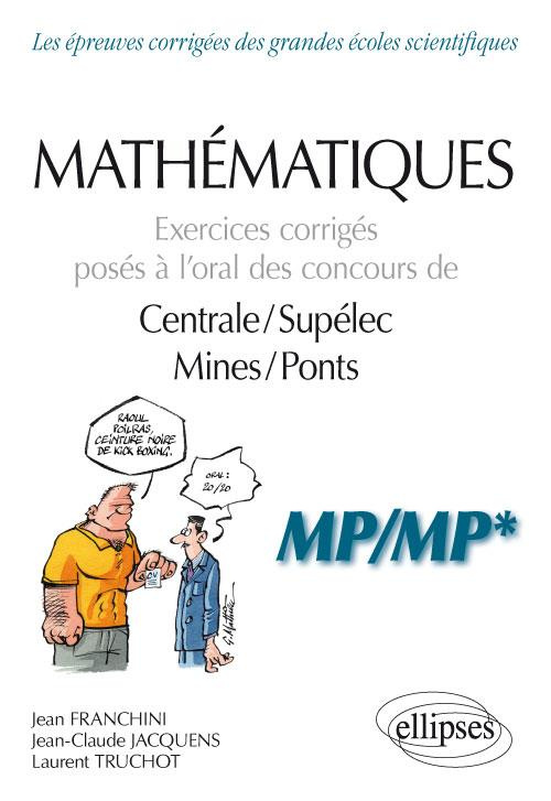 Mathématiques. Exercices corrigés posés à l’oral des concours de Centrale/Supélec et Mines/Ponts - M