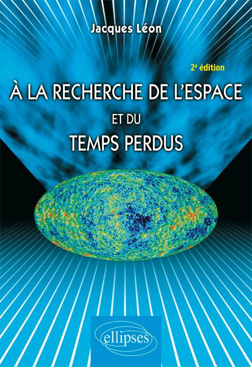 A la recherche de l'espace et du temps perdus. 2e édition