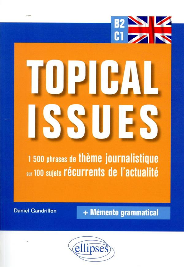Topical Issues B2-C1. 1500 phrases de thème journalistique sur 100 sujets récurrents de l'actualité