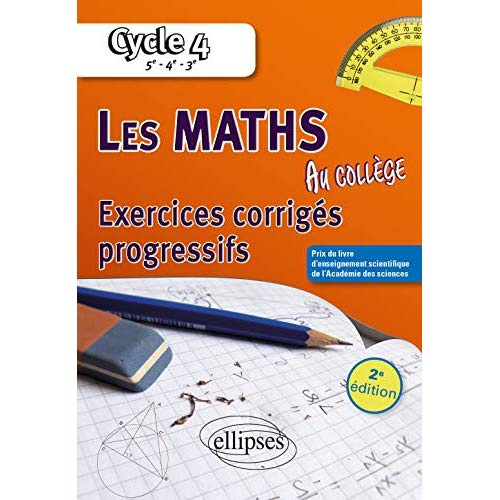 Les maths au collège Cycle 4, 5e, 4e, 3e. Exercices corrigés progressifs, 2e édition