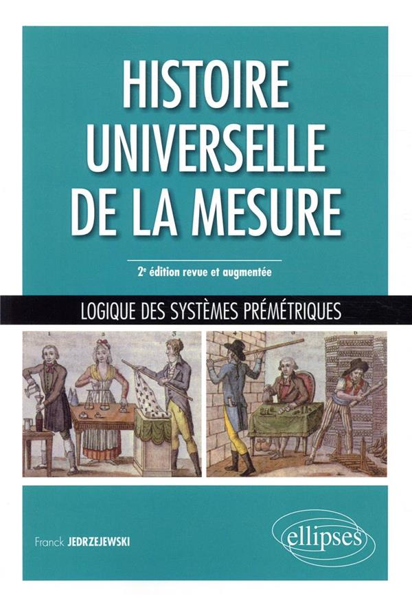 Histoire universelle de la mesure. Logique des systèmes prémétriques, 2e édition revue et augmentée