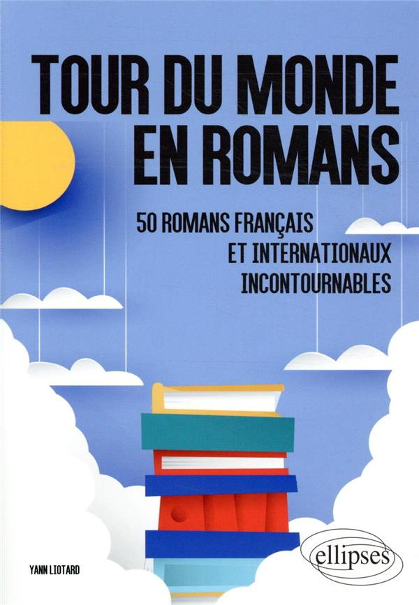 Tour du monde en romans. 50 romans français et internationaux incontournables