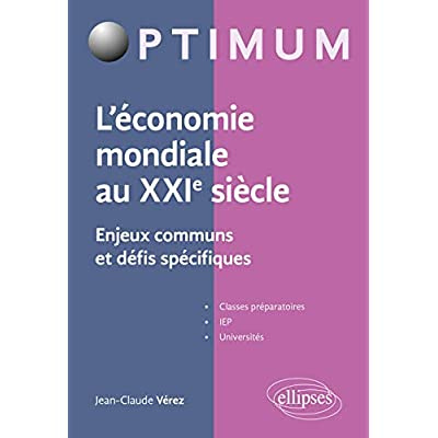 L'ECONOMIE MONDIALE AU XXIE SIECLE - ENJEUX COMMUNS ET DEFIS SPECIFIQUES