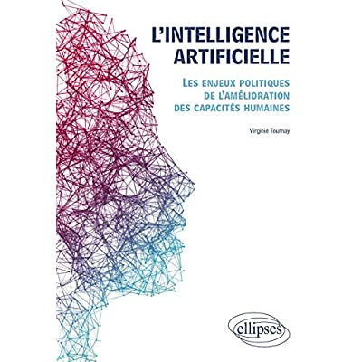 L'intelligence artificielle - Les enjeux politiques de l'amélioration des capacités humaines