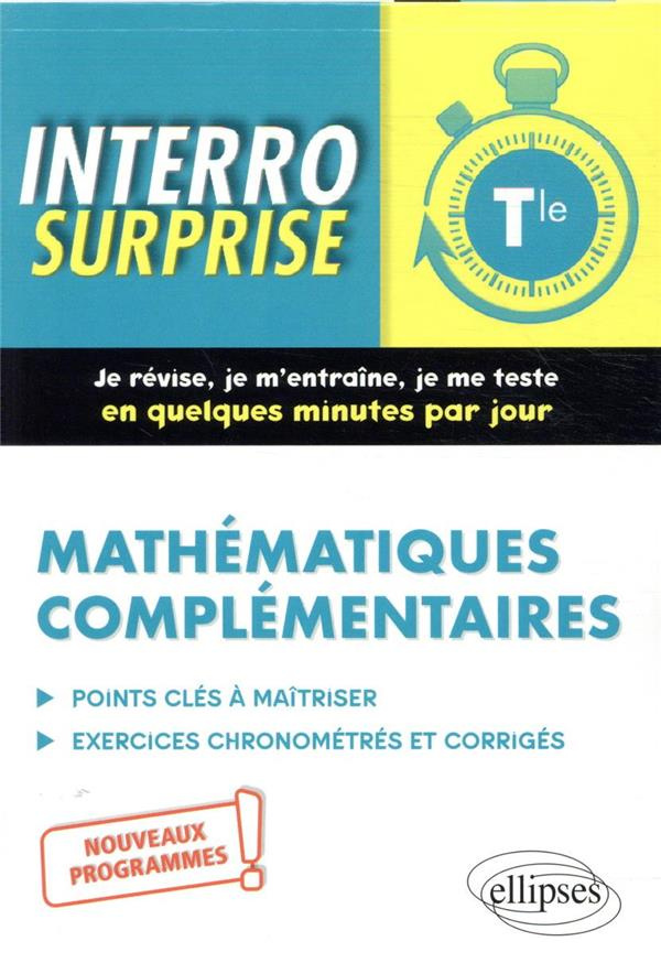 Mathématiques complémentaires Tle. Tout le cours en questions/réponses et exercices chronométrés et