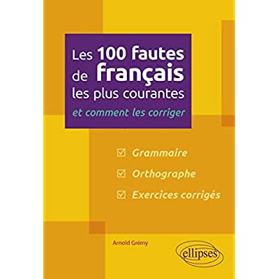 Les 100 fautes de français les plus courantes et comment les corriger
