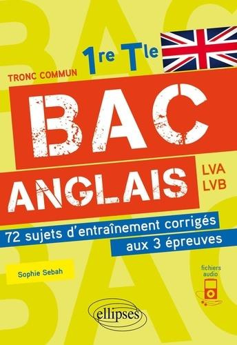 Bac Anglais 1re Tle. 72 sujets d'entraînement corrigés aux 3 épreuves communes avec fichiers audio