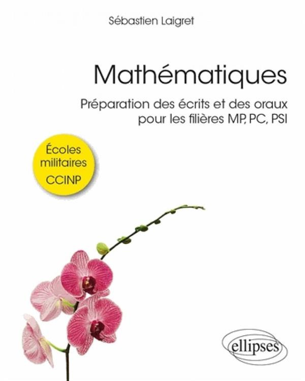 Mathématiques pour les grandes écoles militaires et CCINP. Préparation des écrits et des oraux pour