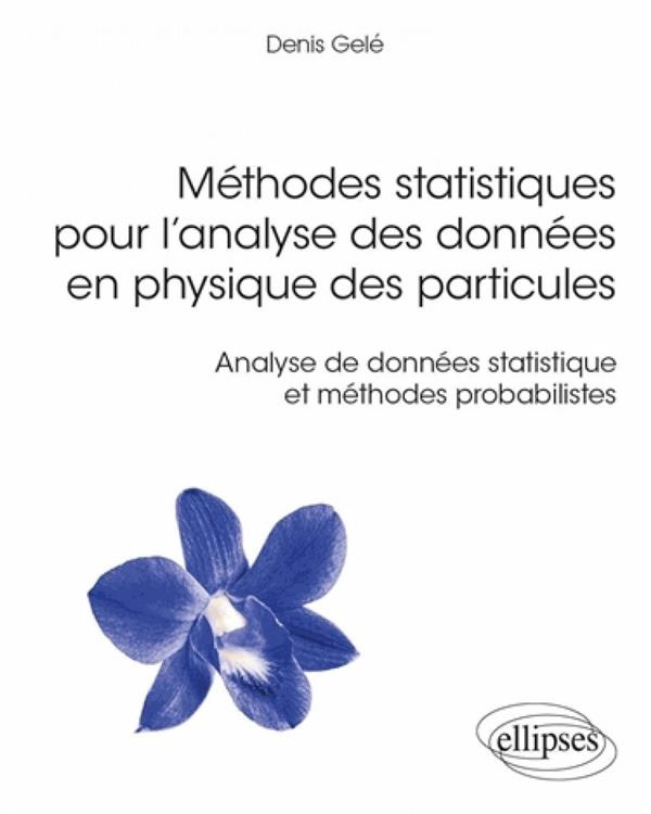 Méthodes statistiques pour l’analyse des données en physique des particules. Analyse de données stat