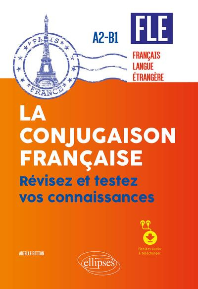 La conjugaison française FLE Français langue étrangère A2-B1. Révisez et testez vos connaissances