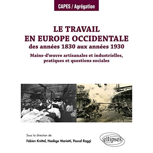Le travail en Europe occidentale des années 1830 aux années 1930. Mains-d'oeuvre artisanales et indu