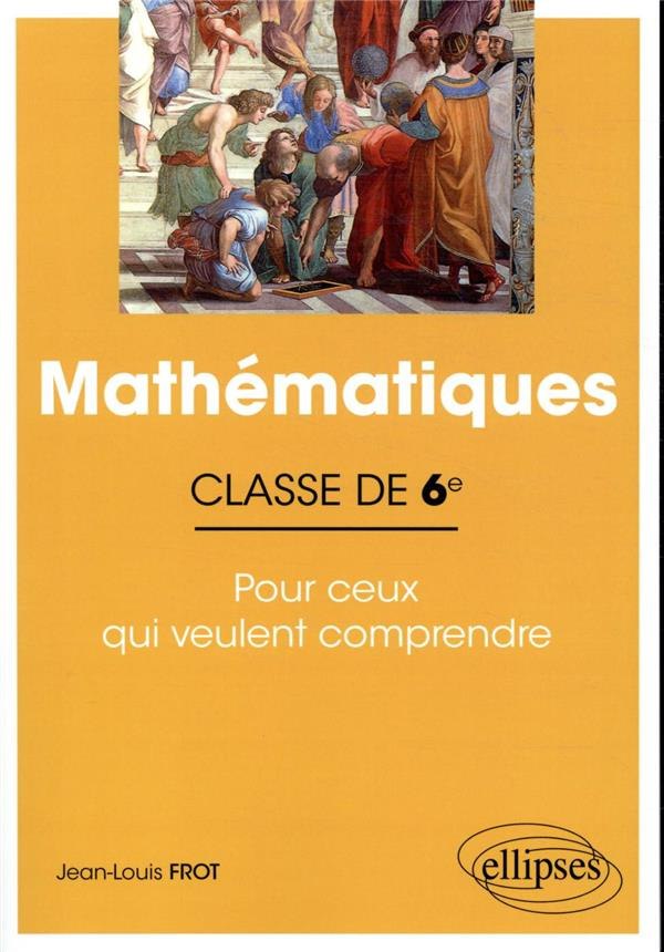 Mathématiques 6e. Pour ceux qui veulent comprendre, Edition 2021