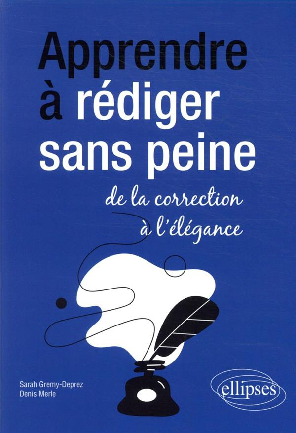 Apprendre à rédiger sans peine. De la correction à l'élégance