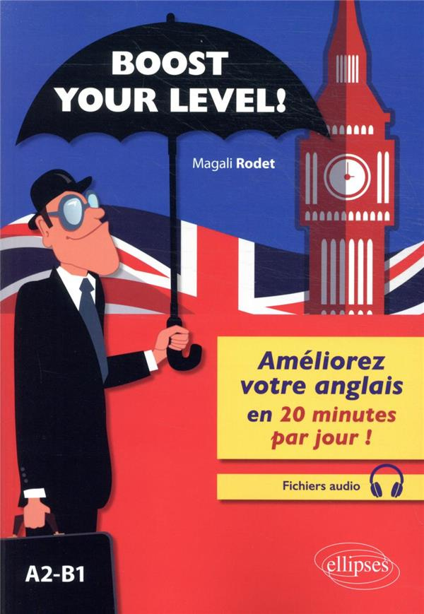 Boost your level ! . Améliorez votre anglais en 20 minutes par jour ! (A2-B1)