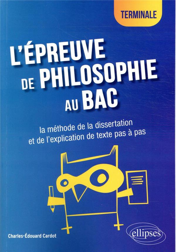L'épreuve de philosophie au bac Tle. La méthode de la dissertation et de l'explication de texte pas