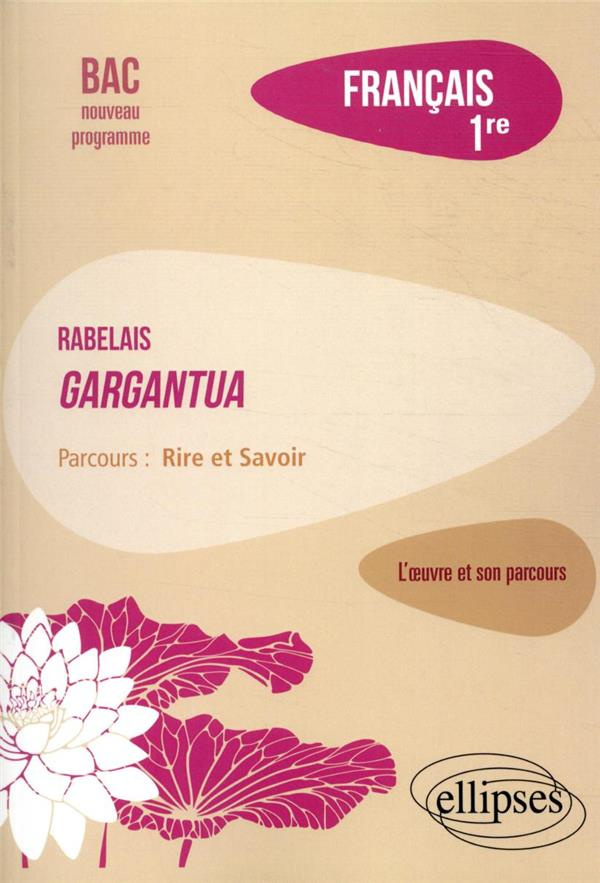 Français 1re. Rabelais, Gargantua, Parcours "Rire et Savoir", Edition 2021