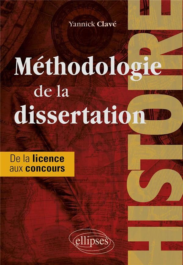 Méthodologie de la dissertation en histoire. Classes préparatoires, licence, concours