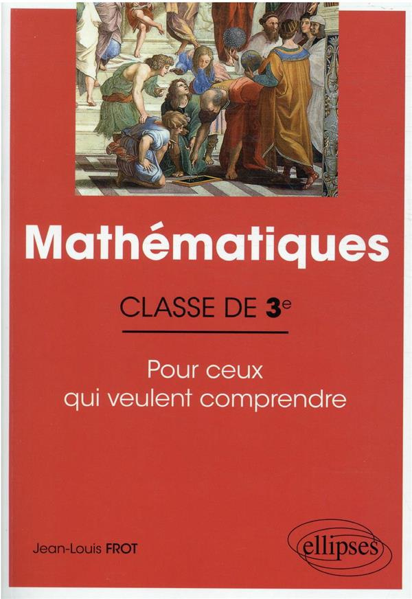 Mathématiques 3e. Pour ceux qui veulent comprendre
