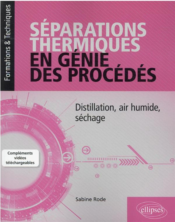 Séparations thermiques en génie des procédés. Distillation, air humide, séchage