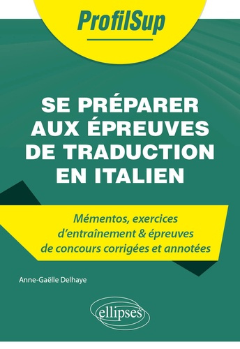 Se préparer aux épreuves de traduction en italien. Mémentos, exercices d'entraînement & épreuves de