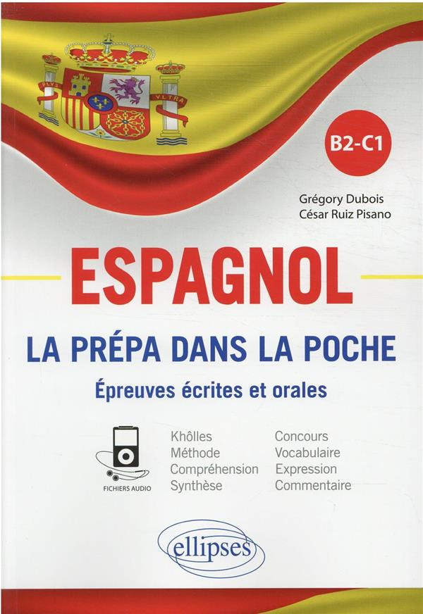 Espagnol B2-C1. La prépa dans la poche. Epreuves écrites et orales