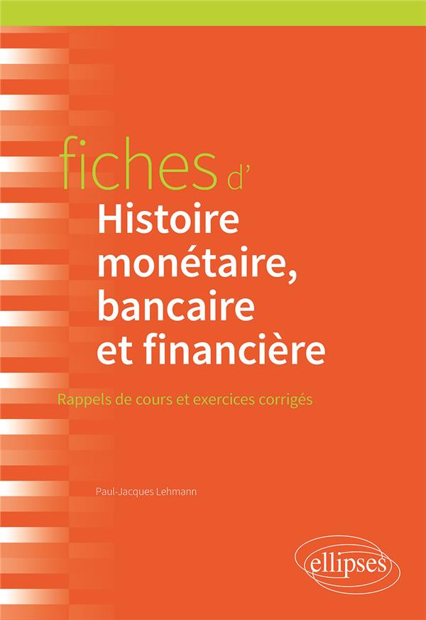 Fiches d'histoire monétaire, bancaire et financière. Rappels de cours et exercices corrigés