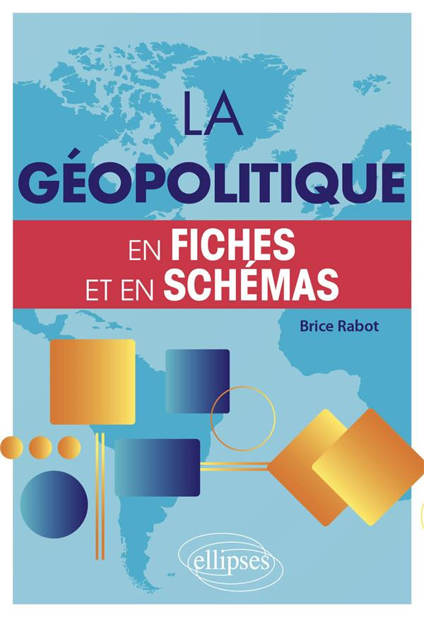 La géopolitique en fiches et en schémas